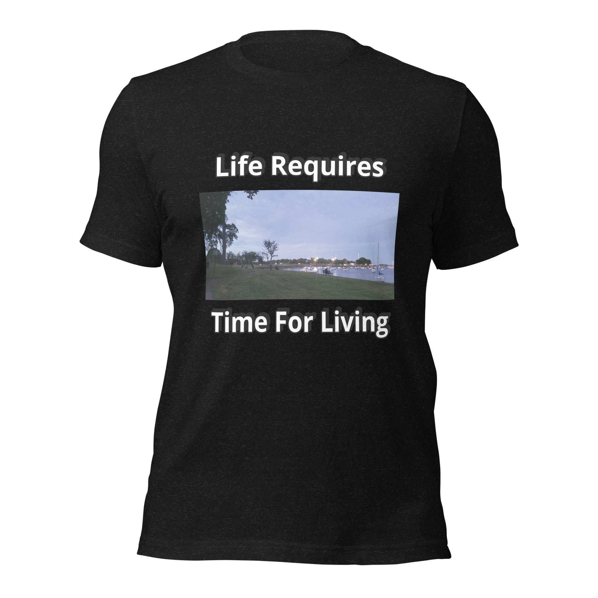 Life Requires Time for Living - Image 2 - Unisex t-shirt