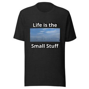 Life is the Small Stuff - Image 1 - Unisex t-shirt