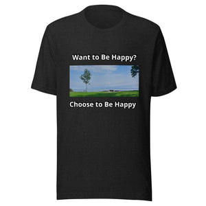 Want to be Happy? - Unisex t-shirt