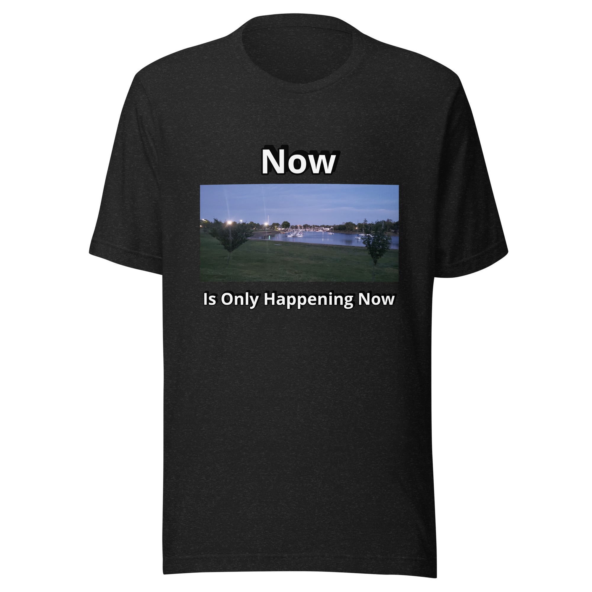 Now is Only Happening Now - Image 1 - Unisex t-shirt