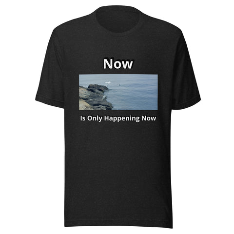 Now is Only Happening Now - Image 3 - Unisex t-shirt