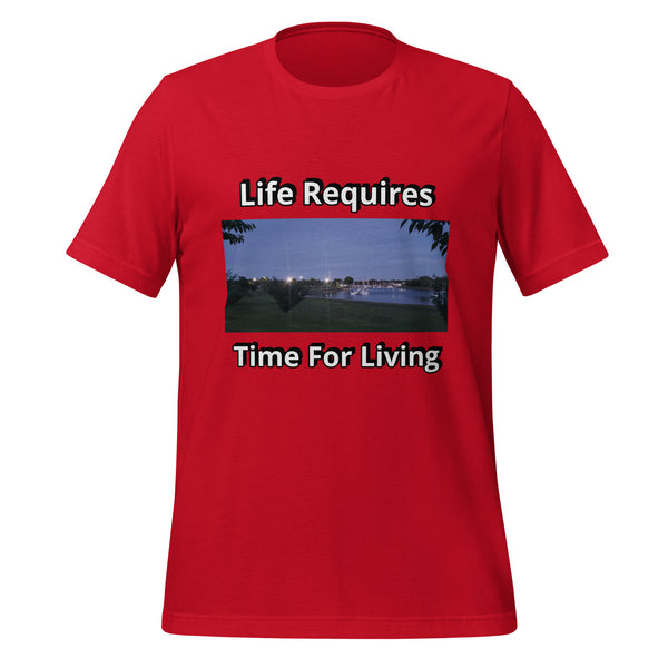 Life Requires Time for Living - Image 1 - Unisex t-shirt