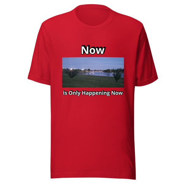 Now is Only Happening Now - Image 1 - Unisex t-shirt