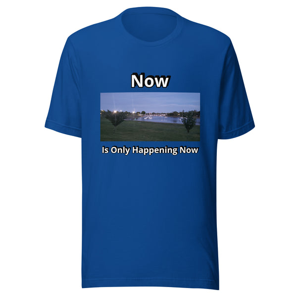 Now is Only Happening Now - Image 1 - Unisex t-shirt