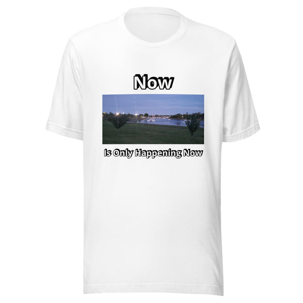 Now is Only Happening Now - Image 1 - Unisex t-shirt